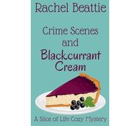 Crime Scenes and Blackcurrant Cream (3) (A Slice of Life Cozy Mystery)