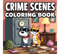 Crime Scenes: Cozy & Fun Coloring Book Funny Animal Heists & Mischief - Silly Crime Scenes For Adults And Teens