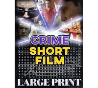 Crime Short Film Word Search (Large Print): 100 criminal-case puzzles - 2,000 hidden words • answer key provided (U.S. Short Film Word Search Series)