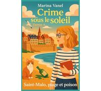 Crime sous le soleil Tome 4 : Saint-Malo, plage et poison: Marina mène l’enquête avec son flair, son chat Sésame… et une bonne dose de tisanes corsées.