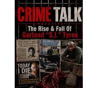 Crime Talk Magazine: The Rise & Fall Of Garland "S.I" Tyree