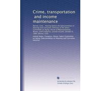 Crime, transportation, and income maintenance: Denver, Colo. : hearing before the Subcommittee on Housing and Consumer Interests of the Select ... second session, October 6, 1980, Denver, Colo