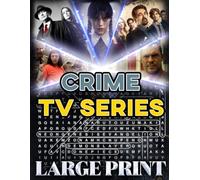 Crime TV Series Word Search (Large Print): 100 puzzles featuring American crime dramas - 2,000 hidden words • solutions provided (U.S. TV Series Word Search Collection)
