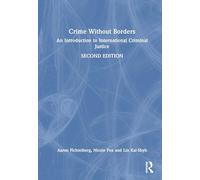 Crime Without Borders: An Introduction to International Criminal Justice