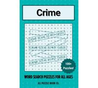 Crime Word Search Puzzles: Over 100 Crime Themed Puzzles for Crime Fiction Fans and Mystery Enthusiasts (Crime Word Search Puzzle Books)