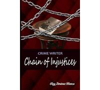CRIME WRITER CHAIN OF INJUSTICES