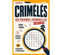 Crimêlés - Volume 01: 150 énigmes criminelles à résoudre avec des mots mêlés du crime, des enquêtes, des indices cachés, des coupables à démasquer et des casse-têtes de logique
