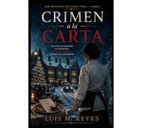 Crimen a la Carta: Un asesinato en Nochebuena. Doce sospechosos. Una chef dispuesta a descubrir la verdad. (Los Misterios de Elena Vidal)