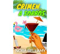 Crimen a Sorbos: Un cozy mystery lleno de intriga, suspense y humor (Hanna Moody, cozy mistery gamberro)