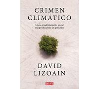 Crimen climático: Cómo el calentamiento global está provocando un genocidio (Sociedad)