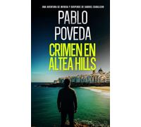 Crimen En Altea Hills: Una aventura de intriga y suspense de Gabriel Caballero: 17 (Gabriel Caballero Crimen y Misterio)