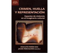 Crimen, huella y representación: Espacios de violencia en el imaginario cultural: 36 ([Encuadre])