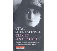 Crimen sin castigo: Últimos descubrimientos en los archivos literarios del KGB (Biografías y Memorias)