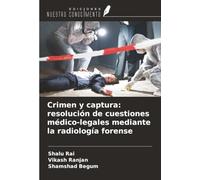 Crimen y captura: resolución de cuestiones médico-legales mediante la radiología forense