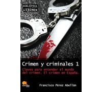 Crimen Y Criminales 1 (Spanish Edition): (Versión sin solapas): El crimen en España (Biblioteca del crimen)