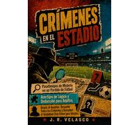 CRÍMENES EN EL ESTADIO - Pasatiempos de Misterio en un Partido de Fútbol: Acertijos de Lógica y Deducción para Adultos. Busca al Asesino, Resuelve ... Descubre el Verdadero True Crime para Adultos