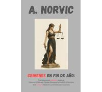 CRÍMENES EN FIN DE AÑO: Tres historias de crímenes reales en Caloocan (Filipinas, 2010), Colonia (Alemania, 2015-2016) y Medellín (Colombia, 2024-2025) (CRÍMENES REALES DOCUMENTADOS INTERNACIONALES)