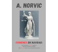CRÍMENES EN NAVIDAD: Tres historias de crímenes reales en Carnation, Almonte y Uruguay. (CRÍMENES REALES DOCUMENTADOS INTERNACIONALES)