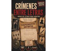 Crímenes entre Letras: Sopas de Letras para Adultos: 100 casos criminales con mensajes ocultos para descubrir el arma, el lugar del crimen y al culpable