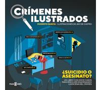Crímenes ilustrados - ¿Suicidio o asesinato?: Resuelve este y otros once casos examinando la escena del crimen (Obras diversas)