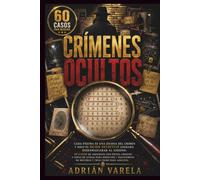 CRÍMENES OCULTOS: Cada página es una escena del crimen y solo el mejor detective logrará desenmascarar al asesino: 60 casos de asesinato con pistas, ... de misterio y true crime para adultos.