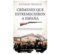 CRIMENES QUE ESTREMECIERON A ESPAÑA | Antonio Trujillo García