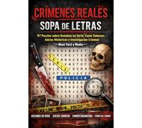 Crímenes Reales - Sopa de Letras: 97 Puzzles sobre Asesinos en Serie, Casos Famosos, Juicios Históricos e Investigación Criminal - Nivel Fácil a Medio
