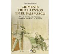 Crímenes truculentos en el País Vasco: De las tropelías banderizas al doble asesinato de Beizama: 4 (Anboto)