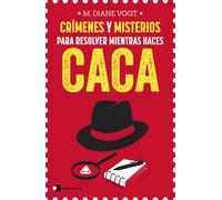 Crímenes y misterios para resolver mientras haces caca | M. Diane Vogt