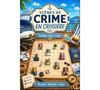 Criméo - Scènes de Crime en Croisière - Sudoku Cosy Crime: Livre énigme adulte - 50 enquêtes logiques à résoudre en mer - Déduction, difficulté croissante. Livre en couleur