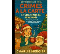 Crimes à la Carte - Le vin chaud du Père Noël (Édition spéciale Noël): Une enquête gourmande et pleine de charme au cœur d’un marché de Noël alsacien