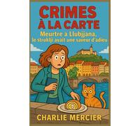 CRIMES À LA CARTE Tome 17 : Meurtre à Ljubljana Le štruklji avait une saveur d’adieu: Suspense, émotion et gastronomie s’entrelacent dans ce cosy ... pour les amateurs de polar et de cuisine.