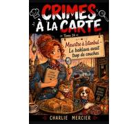 Crimes à la carte tome 24 : Meurtre à Istanbul Le baklava avait trop de couches: À Istanbul, chaque baklava possède vingt-quatre couches… sauf celui déposé près d’un cadavre.