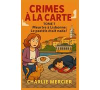 CRIMES À LA CARTE Tome 7 Meurtre à Lisbonne : Le Pastéis était Nada !: Humour, suspense, amour qui mijote et gourmandises en série : un cosy crime à dévorer !