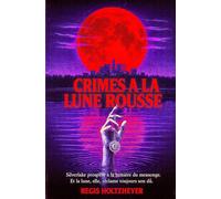 Crimes à la Lune Rousse: Silverlake prospère à la lumière du mensonge. Et la lune, elle, réclame toujours son dû.