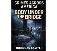 Crimes Across America: Body Under a Bridge