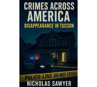 Crimes Across America: Disappearance in Tucson