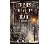 Crimes and Crevices of the Heart: The Complete Cassie Woods, Reporter Series