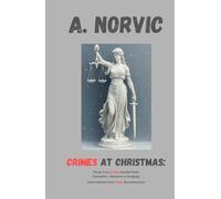CRIMES AT CHRISTMAS: Three True Crime Stories from Carnation, Almonte, and Uruguay (INTERNATIONAL TRUE CRIME DOCUMENTARIES)