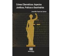 Crimes Cibernéticos: Aspectos Jurídicos, Práticos e Doutrinários