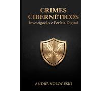 Crimes Cibernéticos: Investigação e Perícia Digital (Estudos em Criminologia e Direito Penal)