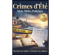 Crimes d'Été - Mots Mêlés Policiers: 75 enquêtes criminelles à résoudre | Déchiffrez les indices, trouvez les mots cachés et menez l'enquête jusqu'au coupable | Avec solutions