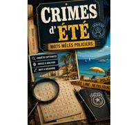 Crimes d'Été - Mots Mêlés Policiers: Un livre d'activités pour adultes et adolescents mêlant mystères, logique, observation et jeux de mots dans une ambiance estivale.