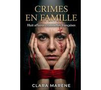 Crimes En Famille: De Ligonnès à Fourniret - 8 Histoires Vraies d'Affaires Criminelles Françaises | True Crime