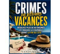 Crimes en pleines vacances: Résolvez plus de 80 énigmes et trouvez le coupable avant la fin de l'été
