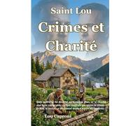 Crimes et charité: Une enquête de Saint Lou (Saint Lou enquête)