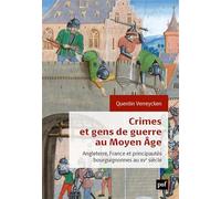 Crimes et gens de guerre au Moyen Age: Angleterre, France et principautés bourguignonnes au XVe siècle