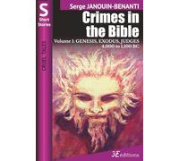 Crimes in the Bible - Volume I: GENESIS, EXODUS, JUDGES - 4,000 to 1,100 BC (Cruel Tales)