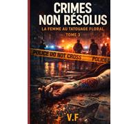 CRIMES NON RÉSOLUS: Tome 3 : La Femme au Tatouage Floral