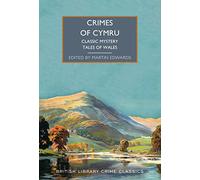 Crimes of Cymru: Classic Mystery Tales of Wales: 114 (British Library Crime Classics)